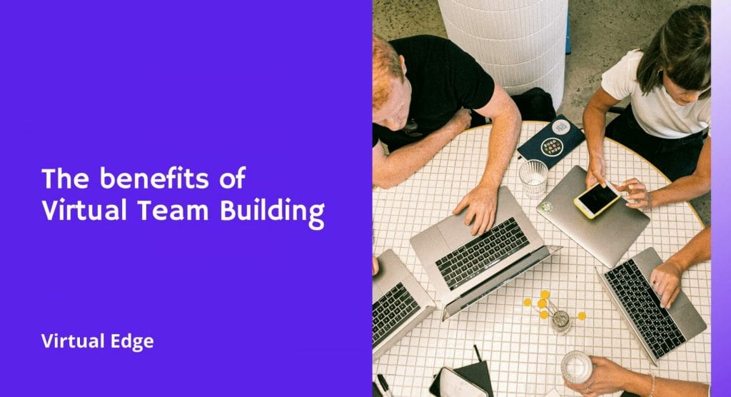 The benefits of Virtual Team Building