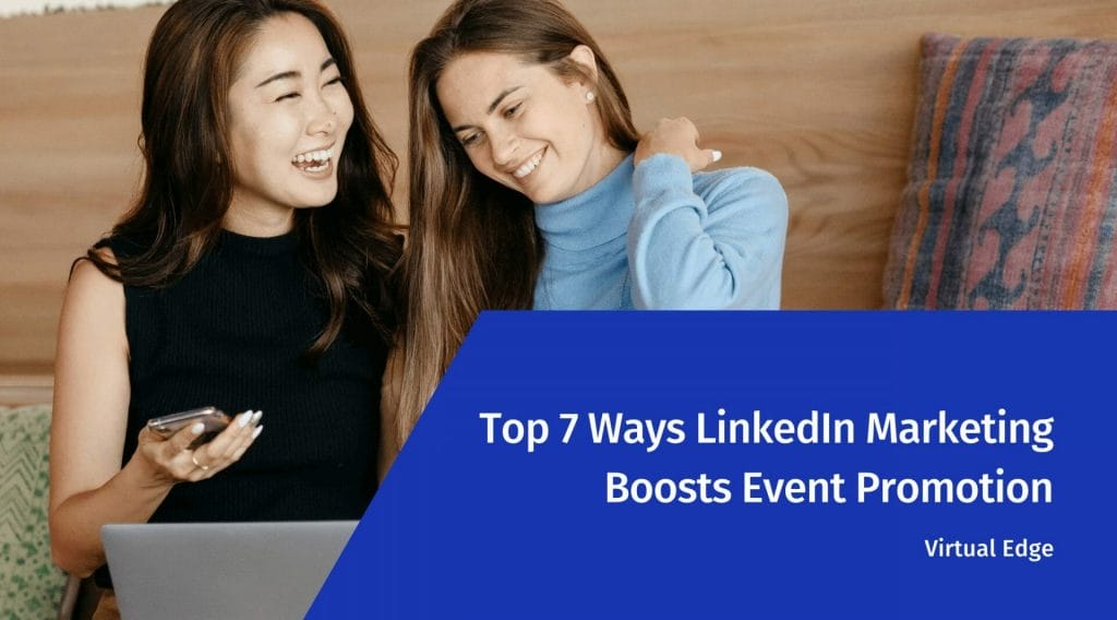 Top 7 Ways LinkedIn Marketing Boosts Event Promotion