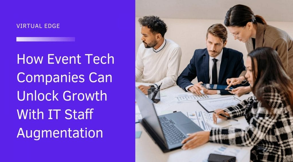 How Event Tech Companies Can Unlock Growth With IT Staff Augmentation