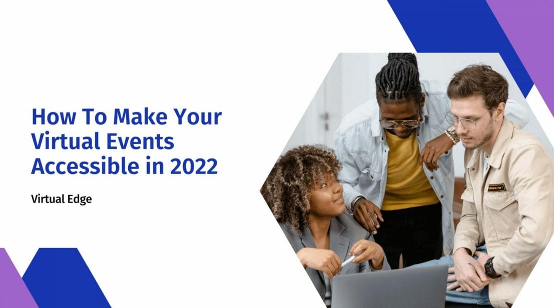 How To Make Your Virtual Events Accessible in 2022