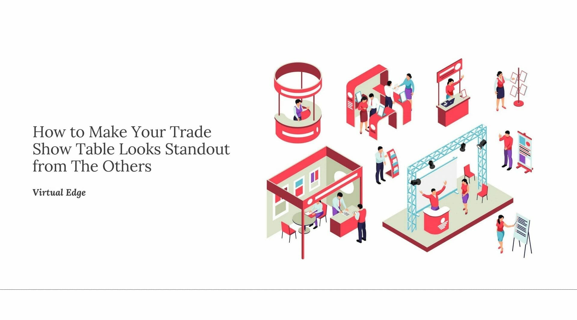 How to Make Your Trade Show Table Looks Standout from The Others