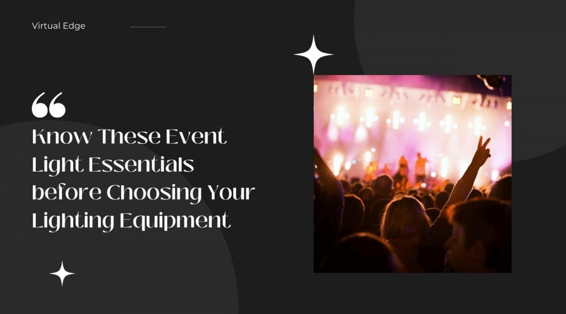 Know These Event Light Essentials before Choosing Your Lighting Equipment