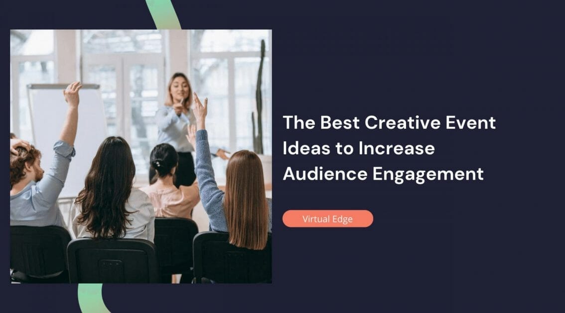 The Best Creative Event Ideas To Increase Audience Engagement | Virtual ...