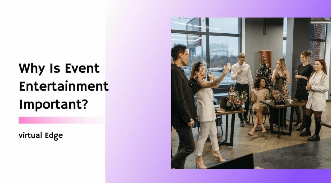 Why Is Event Entertainment Important?